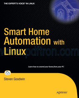 Cover of Steven Goodwin Smart Home Automation With Linux, Learn How To Control Your Home From Your Pc (2010).Pdf