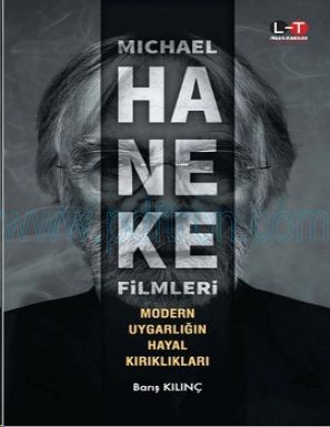 Cover of Baris Kilinc Michael Haneke Filmleri Modern Uygarligin Hayal Kirikliklari.pdf