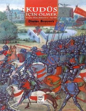 Cover of Dieter Breuers Kudus icin olmek sovalyeler Rahipler Muslumanlar ve Birinci Hacli Seferi.pdf