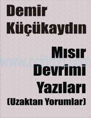 Cover of Demir Küçükaydin Misir Devrimi Yazilari Uzaktan Yorumlar.pdf