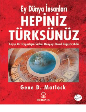 Cover of Gene D.Matlock Ey Dunya insanlari Hepiniz Turksunuz.pdf