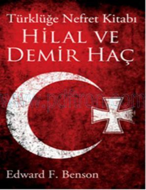 Cover of Edward F. Benson Hilal ve Demir Haç (Turkluge Nefret Kitabı).pdf