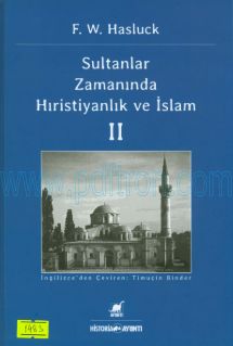 Cover of F. W. Hasluck - Sultanlar Zamanında Hıristiyanlık Ve İslam (Cilt 2).Pdf