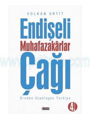 Cover of Volkan Ertit - Endişeli Muhafazakarlar Çağı Dinden Uzaklaşan Türkiye Orient Yayınları.Pdf