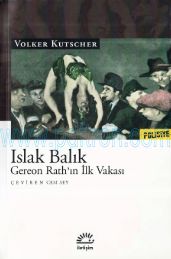 Cover of Volker Kutscher - İslak Balık Gereon Rathın İlk Vakası.Pdf