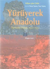 Cover of William John Childs - Yürüyerek Anadolu Samsun - Halep 1911 - 1912.Pdf