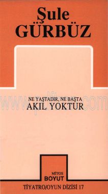 Cover of Şule Gürbüz - Ne Yaştadır, Ne Başta - Akıl Yoktur.Pdf