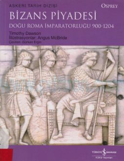 Cover of Timothy Dawson - Bizans Piyadesi Doğu Roma İmparatorluğu 900 - 1204.Pdf