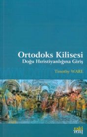 Cover of Timothy Ware - Ortodoks Kilisesi - Doğu Hıristiyanlığına Giriş.Pdf