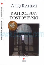 Cover of Atiq Rahimi - Kahrolsun Dostoyevski.Pdf