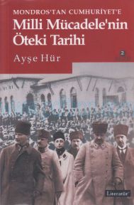 Cover of Ayşe Hür - Mondros'tan Cumhuriyet'e Milli Mücadele'nin Öteki Tarihi.Pdf