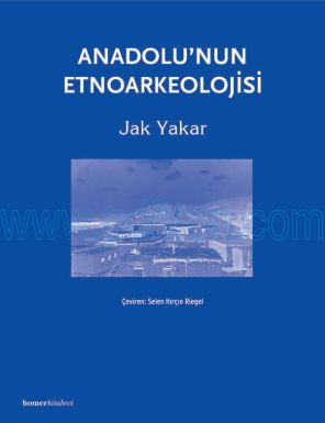 Cover of Jak Yakar - Anadolunun Etnoarkeolojisi.Pdf