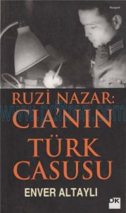 Cover of Enver Altaylı - Ruzi Nazar_ Cianin Türk Casusu.Pdf