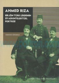 Cover of Erdem Sönmez - Ahmed Rıza - Bir Jön Türk Liderinin Siyasi-Entelektüel Portresi.Pdf