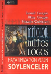 Cover of İsmail Gezgin - Hayatımıza Yön Veren Söylenceler - Mitoloji, Mitos Ve Logos.Pdf