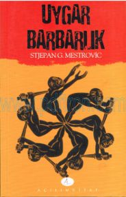 Cover of Stjepan G. Mestrovic - Uygar Barbarlık.Pdf