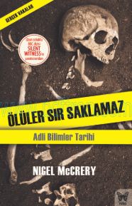 Cover of Nigel Mccrery - Ölüler Sır Saklamaz Adli Bilimler Tarihi.Pdf