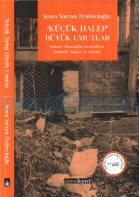 Cover of Küçük Halep Büyük Umutlar - Ankara Altındağda Suriyelilerin Gündelik Yaşamı.Pdf