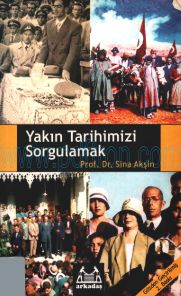 Cover of Sina Akşin - Yakın Tarihimizi Sorgulamak.Pdf