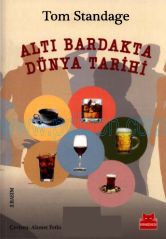 Cover of Tom Standage - Altı Bardakta Dünya Tarihi.Pdf