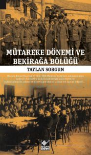 Cover of Taylan Sorgun - Mütareke Dönemi Ve Bekirağa Bölüğü.Pdf