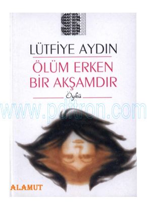 Cover of Lutfiye Aydin - Ölüm Erken Bir Aksamdir.pdf