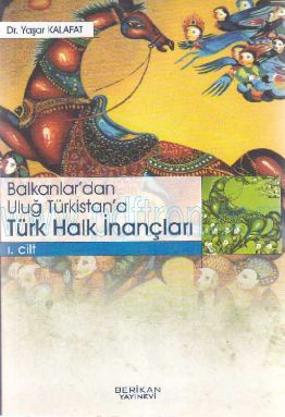 Cover of Yaşar Kalafat - Balkanlar’dan Uluğ Turkistan’a Türk Halk İnançları.Pdf