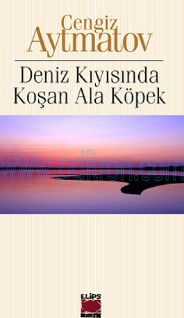 Cover of Cengiz Aytmatov - Deniz Kiyisinda Kosan Ala Kopek.pdf