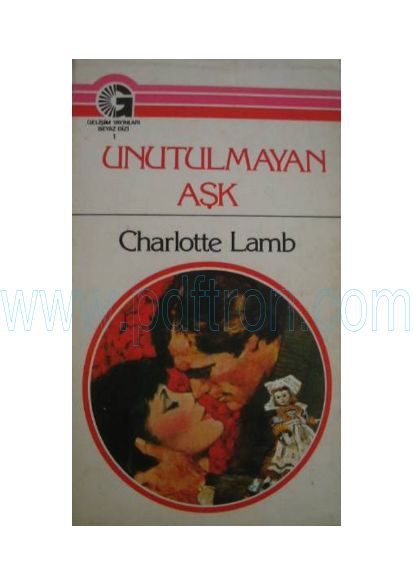 Cover of Charlotte Lamb - Unutulmayan Ask.pdf