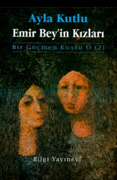 Cover of Ayla Kutlu - Emir Bey'in Kızları Iı Bir Göçmen Kuştu O.pdf